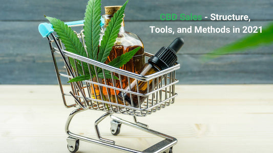 CBD Sales - Structure, Tools, and Methods in 2021